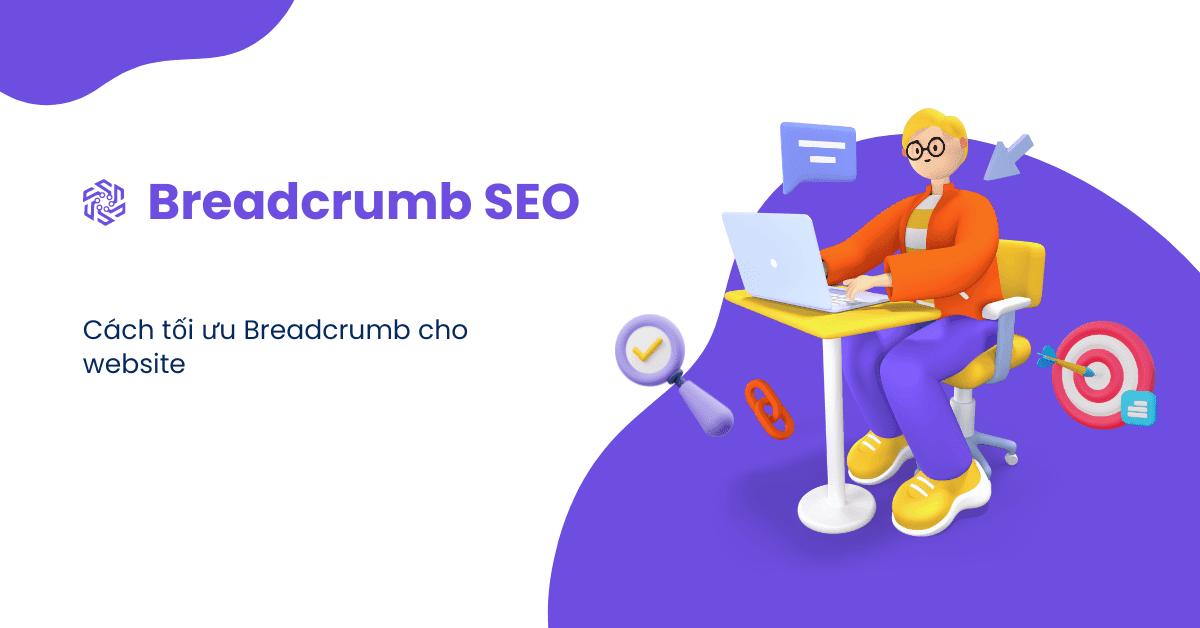 Breadcrumb là gì? Cách tối ưu Breadcrumb cho website