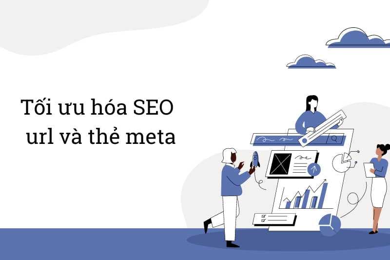 Tối ưu hóa SEO bằng url và các thẻ meta
