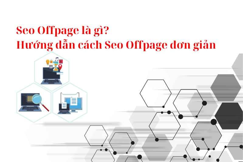 Seo Offpage là gì? Hướng dẫn cách Seo Offpage đơn giản
