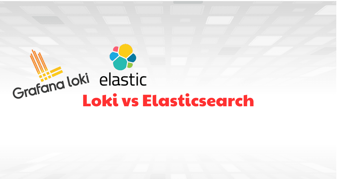 So sánh hai công cụ nhật ký Loki và Elasticsearch