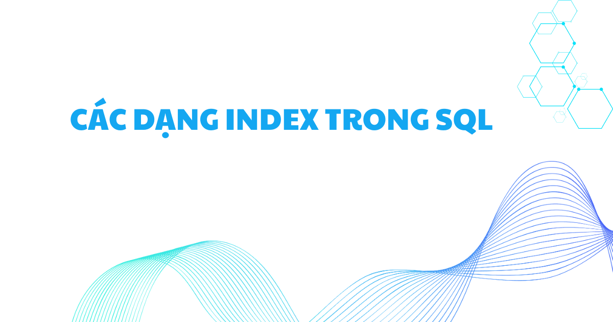 Tạo Index trong SQL: Review Chi Tiết và Ví Dụ Thực Tế